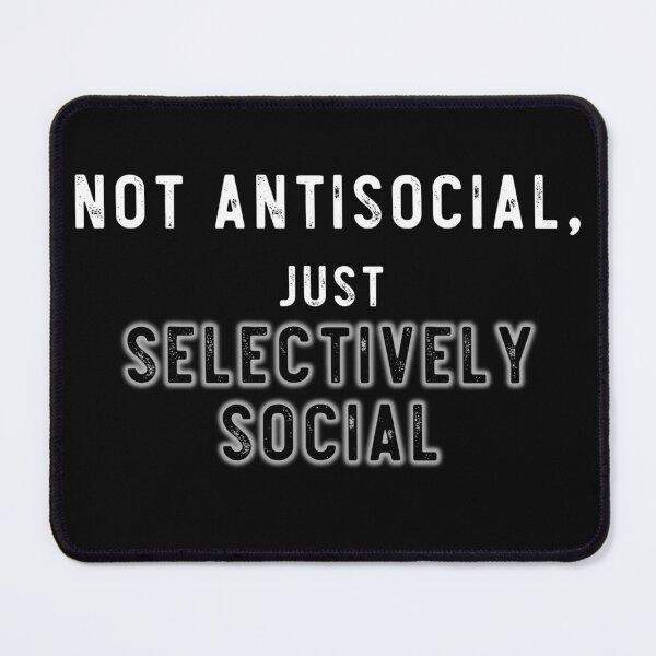 Item preview, not antisocial, just selectively social designed and sold by LoneMaverick.