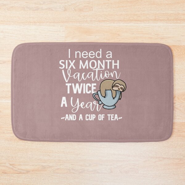 Item preview, I Need A Six Month Vacation Twice A Year Sloth designed and sold by DiensDesign.