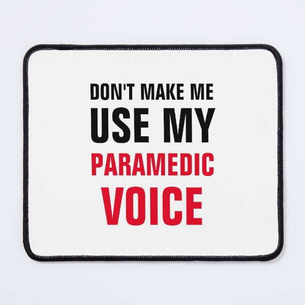 Item preview, Don't Make Me Use My Paramedic Voice designed and sold by Yay Design.