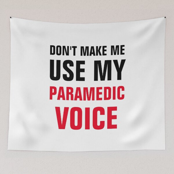 Item preview, Don't Make Me Use My Paramedic Voice designed and sold by Yay Design.