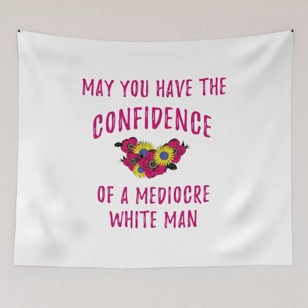 Item preview, May You Have The Confidence of a Mediocre white man designed and sold by yoshra.
