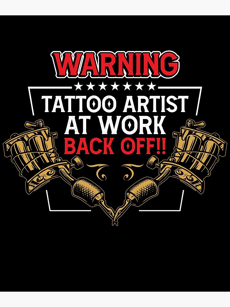 "Warning Tattoo Artist at work Tattoo Artist" Poster for Sale by Arneeeeee | Redbubble