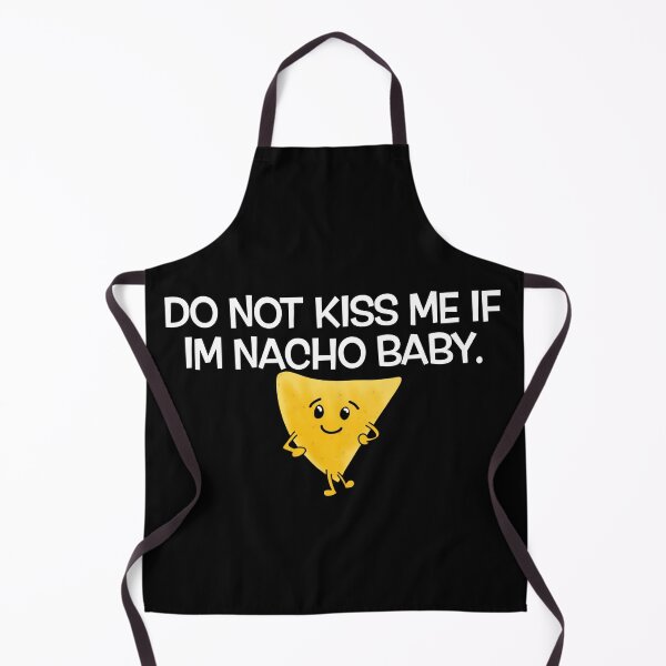 Item preview, Do Not Kiss Me If Im Nacho Baby designed and sold by SuyogDesign.