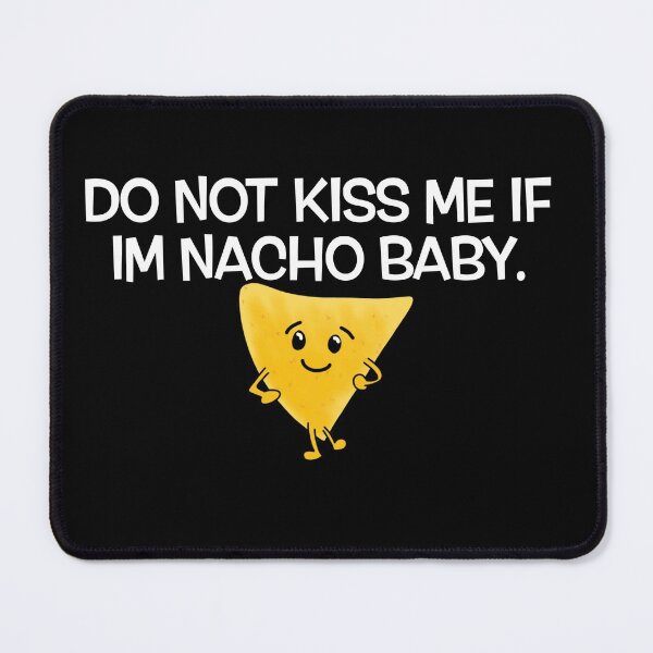 Item preview, Do Not Kiss Me If Im Nacho Baby designed and sold by SuyogDesign.