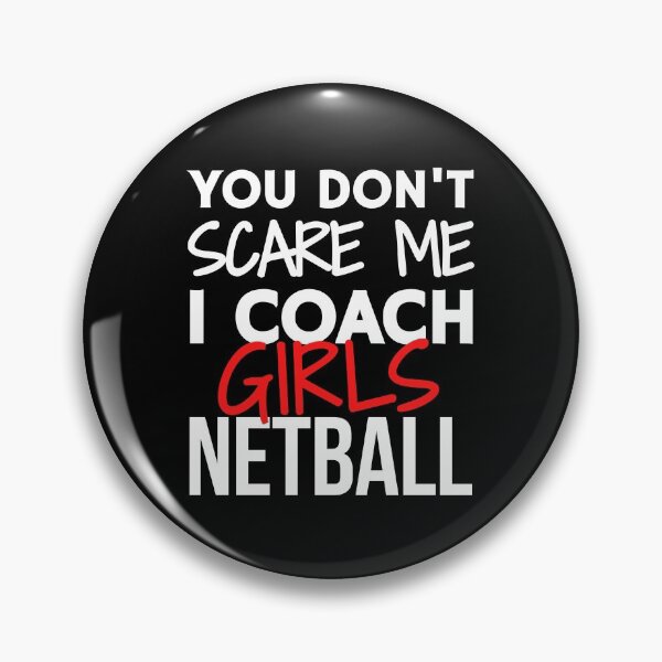 Item preview, You don't scare me I coach girls netball designed and sold by TheGreenGoat.