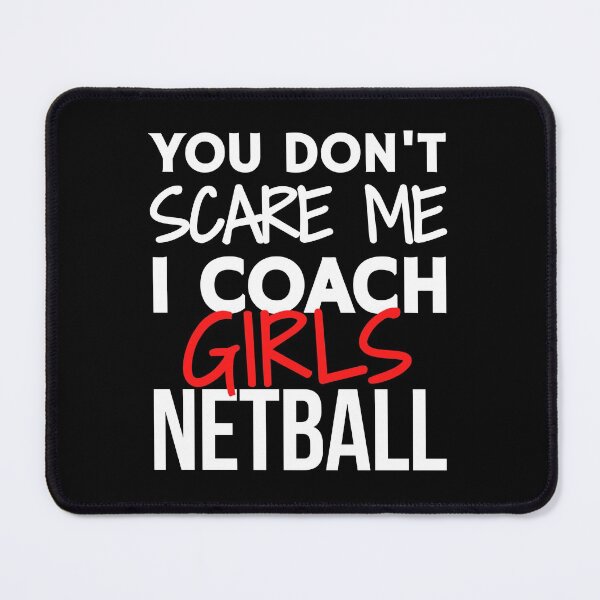 Item preview, You don't scare me I coach girls netball designed and sold by TheGreenGoat.