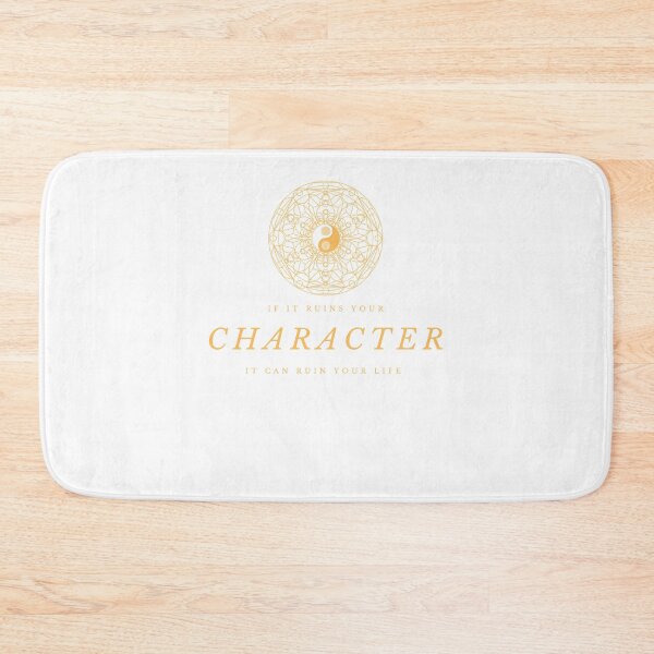 Item preview, IF IT RUINS YOUR CHARACTER IT CAN RUIN YOUR LIFE designed and sold by FbCreative.