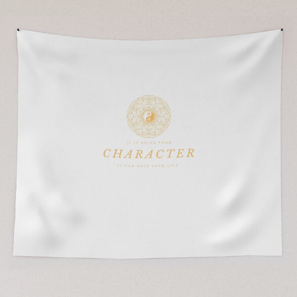 Item preview, IF IT RUINS YOUR CHARACTER IT CAN RUIN YOUR LIFE designed and sold by FbCreative.