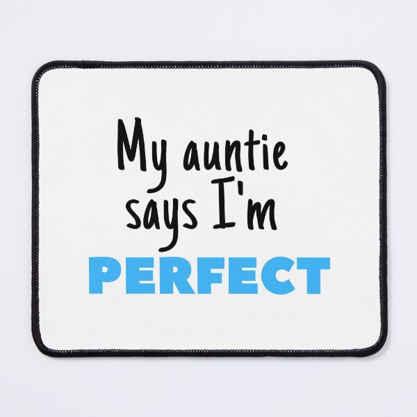 Item preview, My auntie says I'm perfect designed and sold by ArTips.