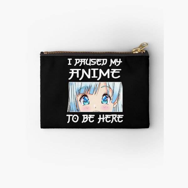 Item preview, Anime Girl Otaku - I Paused My Anime To Be Here designed and sold by CQCankdesign.
