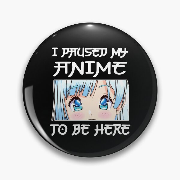 Item preview, Anime Girl Otaku - I Paused My Anime To Be Here designed and sold by CQCankdesign.