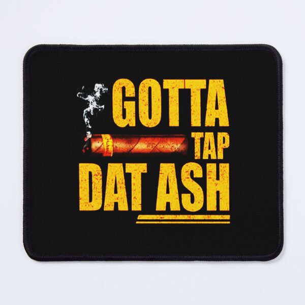 Item preview, Gotta Tap Dat Ash, Cigar Aficionados designed and sold by juicylogo699.