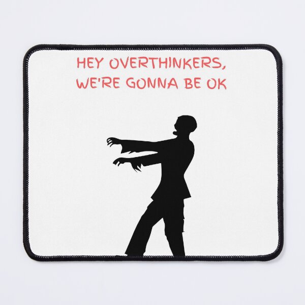Item preview, Hey Overthinkers, We're Gonna Be Ok designed and sold by aminebakh.