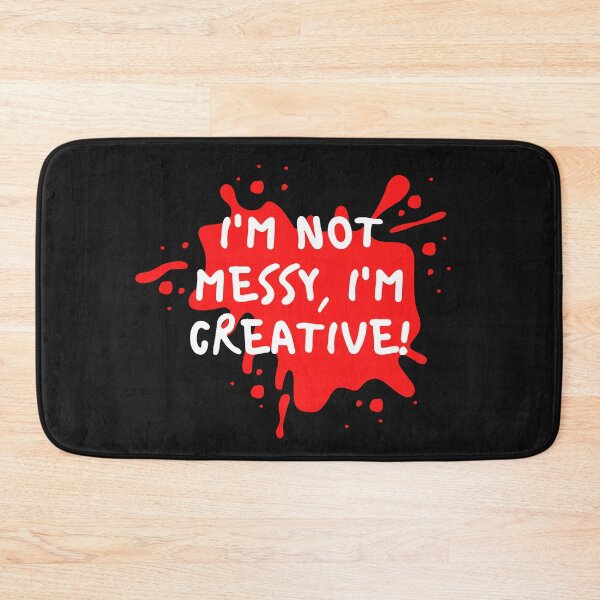 Item preview, I'm not messy, I'm creative! designed and sold by Scribblehound.