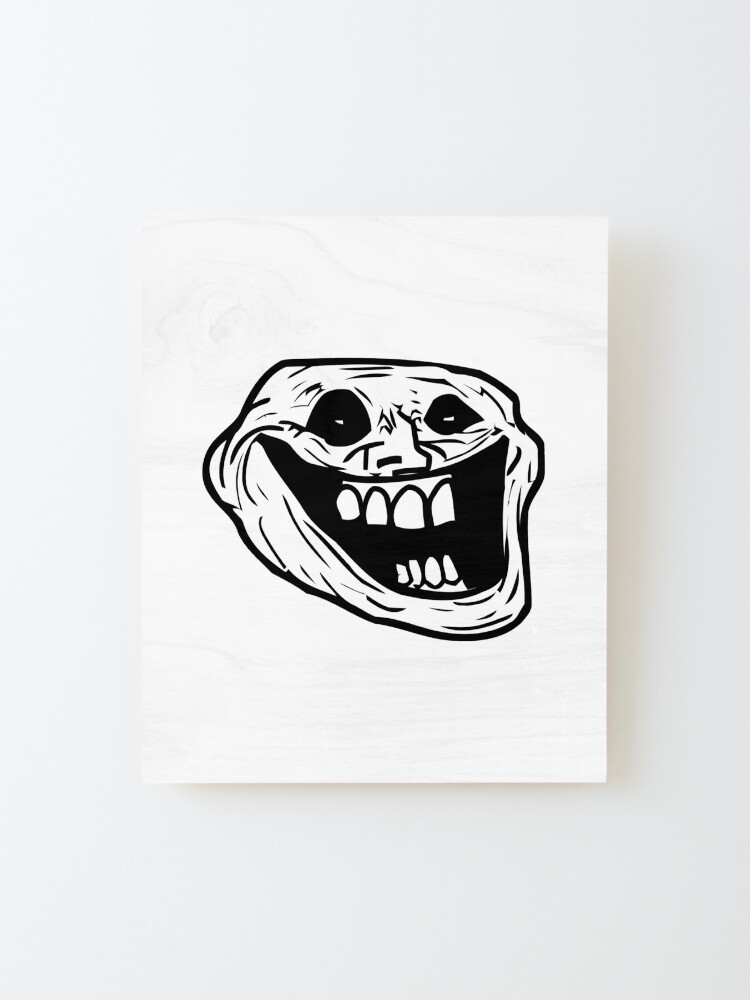 Something for you people  Creepy faces, Troll face, Scary art