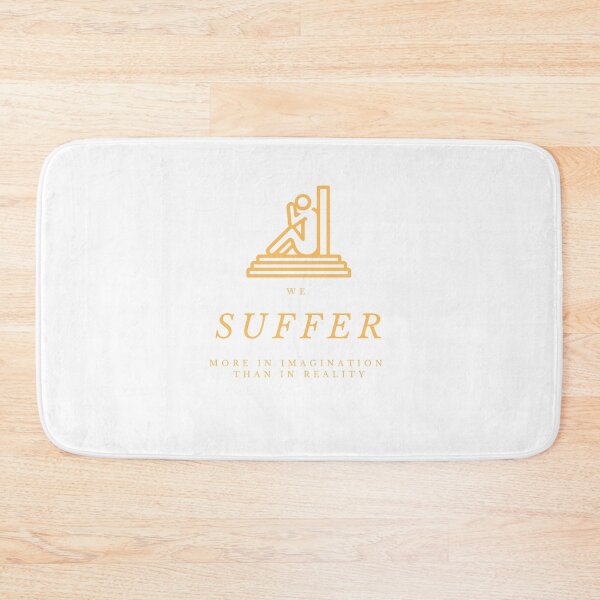 Item preview, WE SUFFER MORE IN IMAGINATION THAN IN REALITY designed and sold by FbCreative.