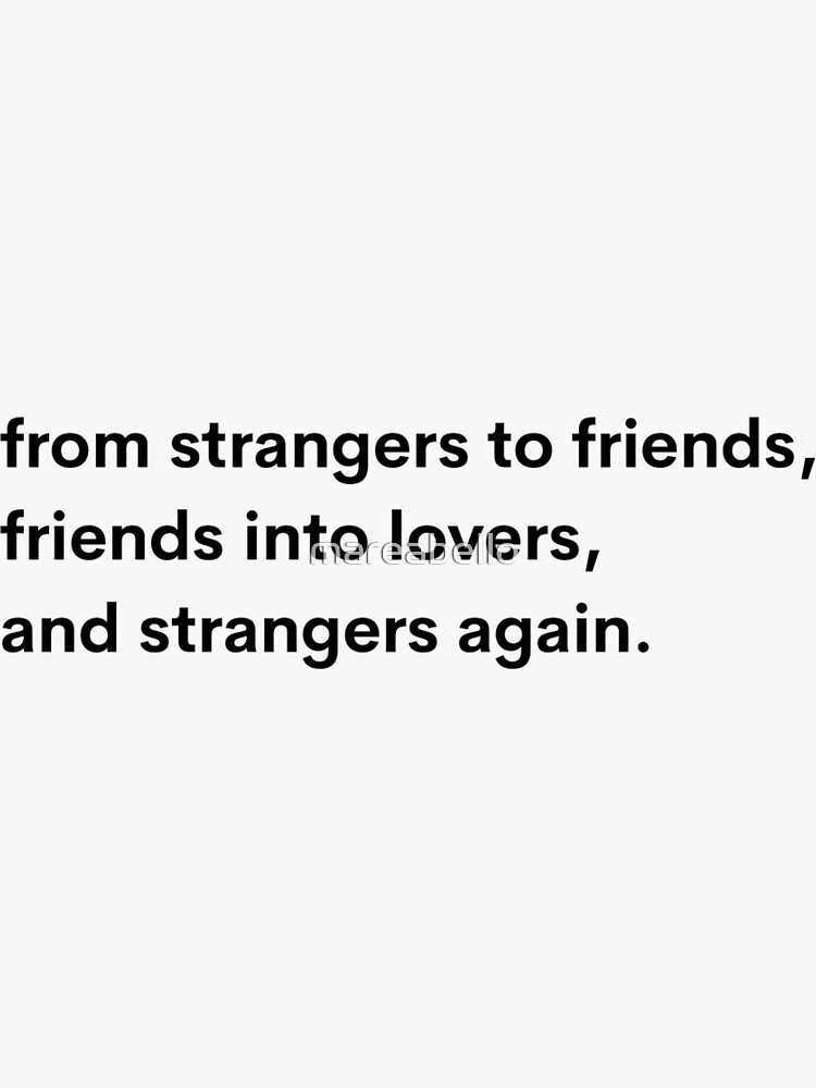 strangers to friends :( 