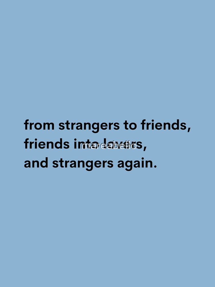 Strangers, Friends, Lovers, Best friends, Strangers by