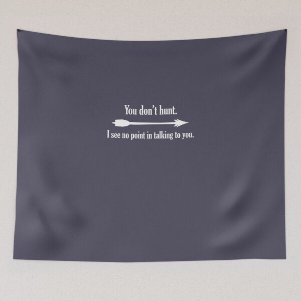 Item preview, You Don't Hunt I See No Point In Talking To You designed and sold by AlwaysAwesome.