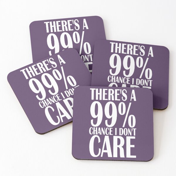 Item preview, There's a 99% chance I don't care designed and sold by sialharbi.