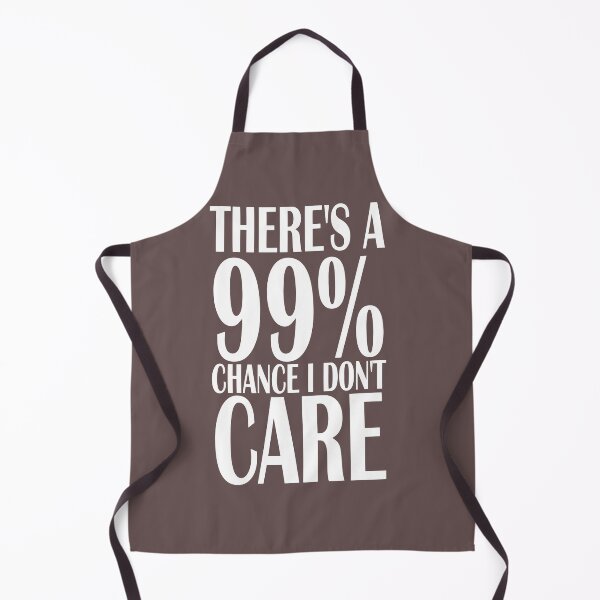 Item preview, There's a 99% chance I don't care designed and sold by sialharbi.