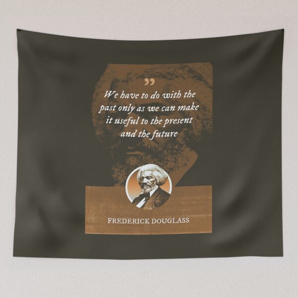 Item preview, Frederick Douglass - We have to do with the past only as we can make it useful to the present and the future designed and sold by Syahrasi.