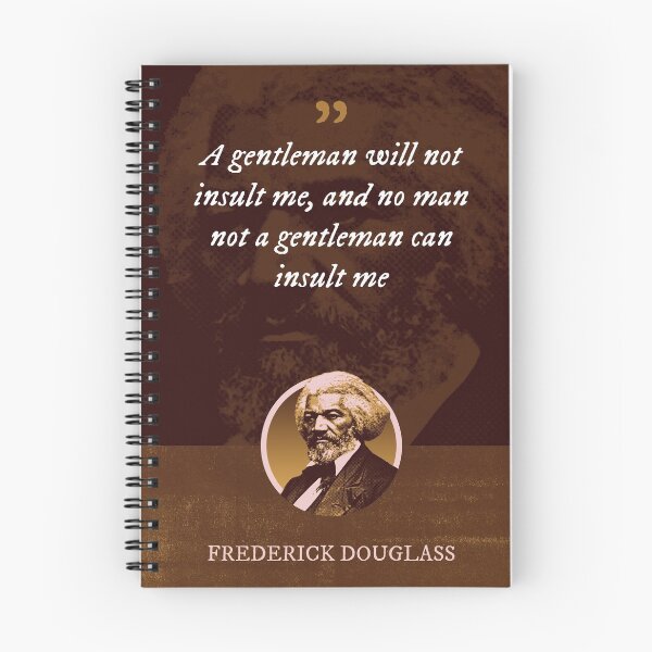 Item preview, Frederick Douglass - A gentleman will not insult me, and no man not a gentleman can insult me designed and sold by Syahrasi.