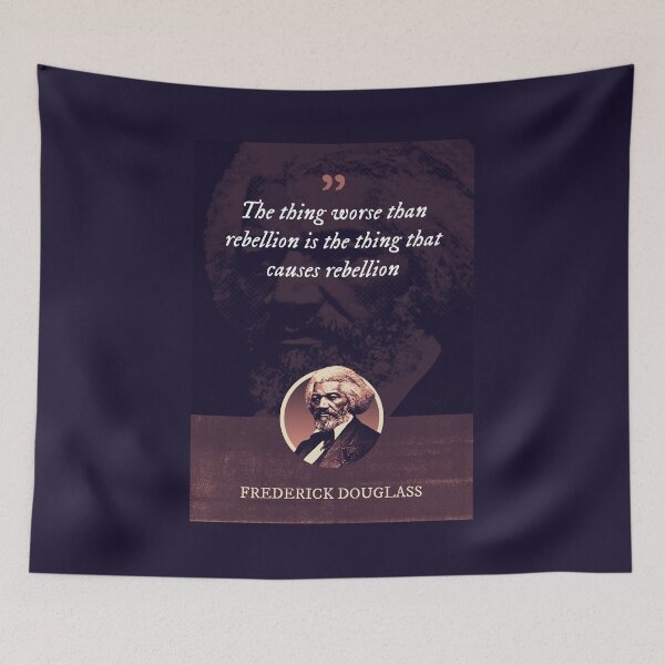 Item preview, Frederick Douglass - The thing worse than rebellion is the thing that causes rebellion designed and sold by Syahrasi.