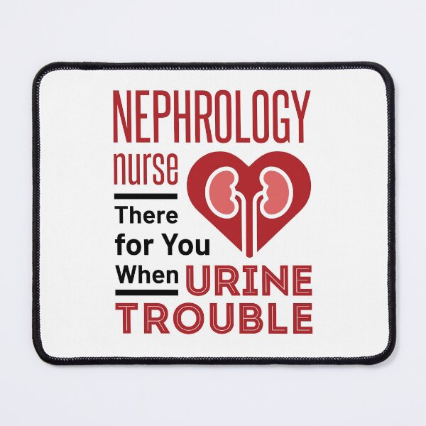 Item preview, Nephrology Nurse There For You When Urine Trouble designed and sold by jaygo.