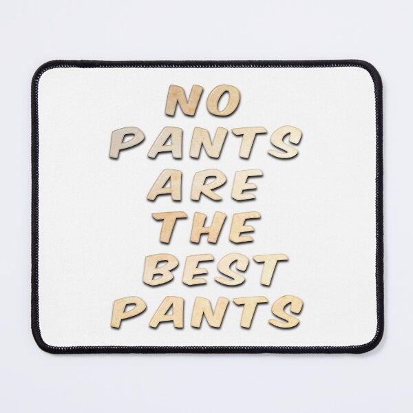 Item preview, No Pants Are The Best Pants designed and sold by MarkUK97.