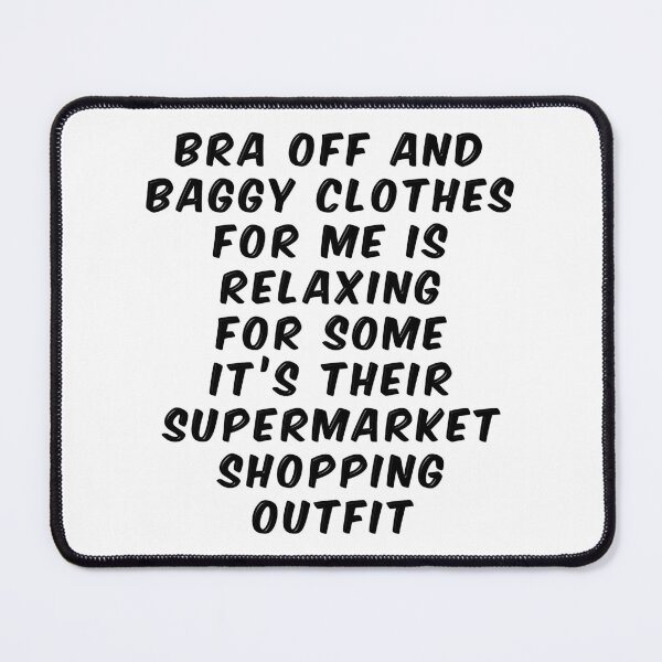 Item preview, Bra Off Baggy Clothes For Relaxing or Supermarket Outfit designed and sold by MarkUK97.