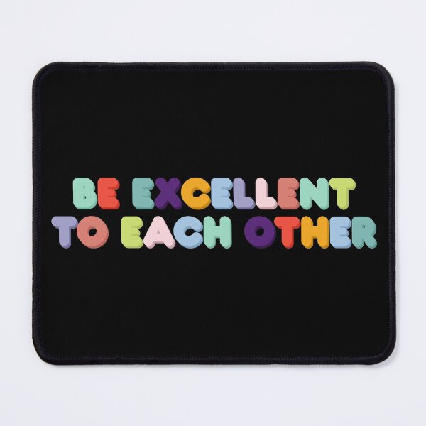 Item preview, Be Excellent to Each Other designed and sold by GrellenDraws.
