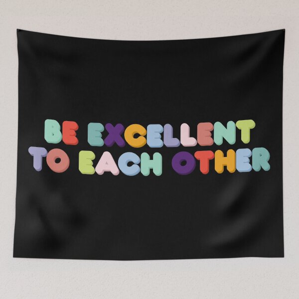 Item preview, Be Excellent to Each Other designed and sold by GrellenDraws.
