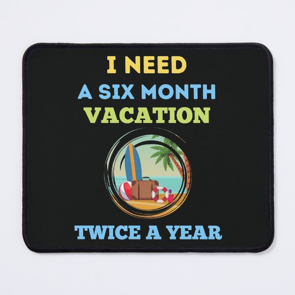Item preview, I Need A Six Month Vacation Twice A Year designed and sold by BhavyaBathla.