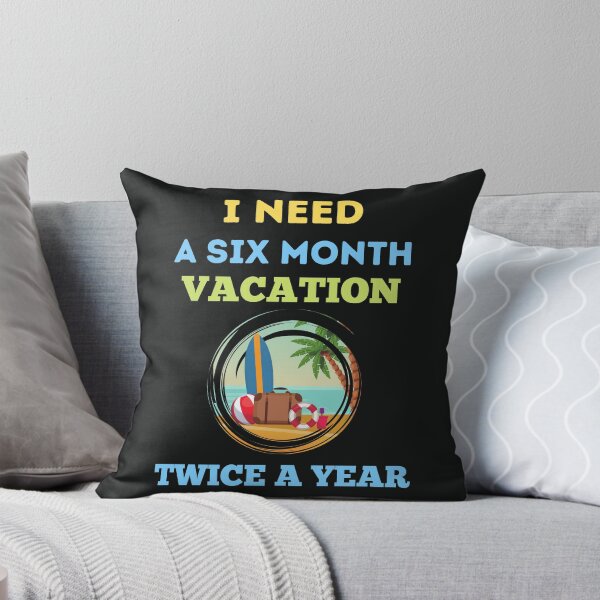 Item preview, I Need A Six Month Vacation Twice A Year designed and sold by BhavyaBathla.