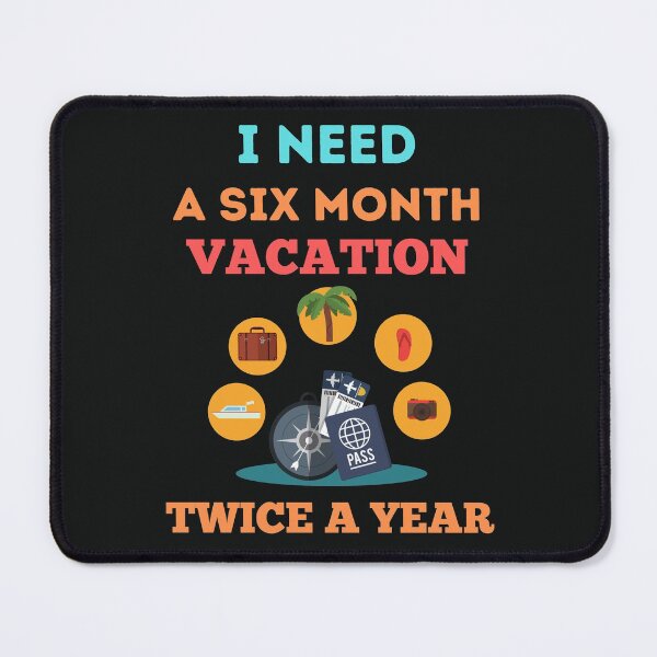 Item preview, I Need A Six Month Vacation Twice A Year designed and sold by BhavyaBathla.