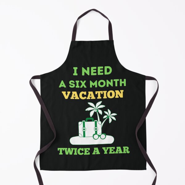 Item preview, I Need A Six Month Vacation Twice A Year designed and sold by BhavyaBathla.