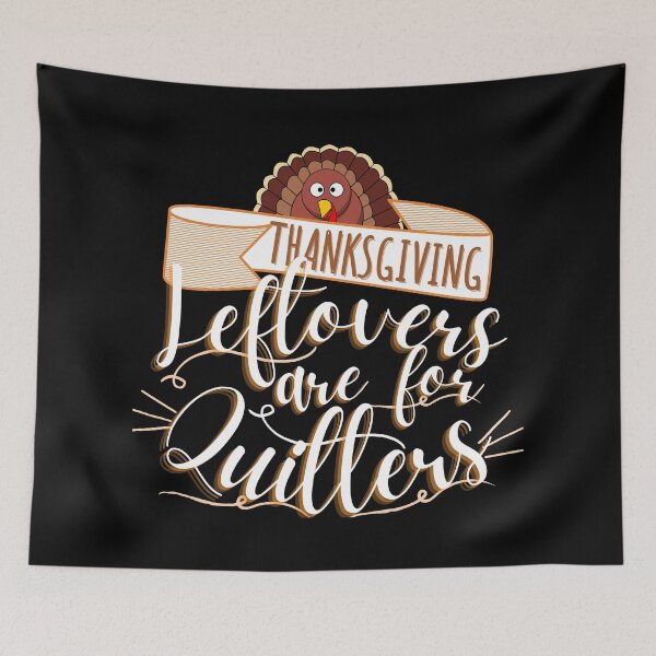 Item preview, Leftovers are for quitters, Funny Thanksgiving, Thanksgiving for family, Funny Thanksgiving dinner  designed and sold by Vibing-Right.