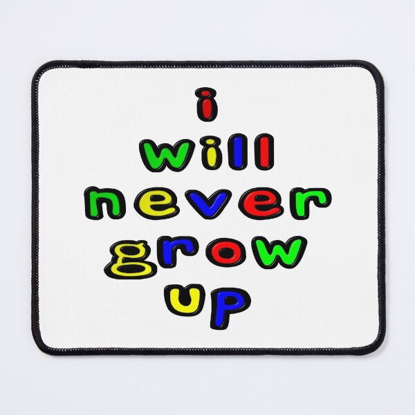 Item preview, I Will Never Grow Up designed and sold by MarkUK97.