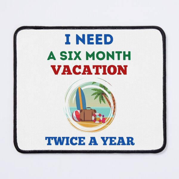 Item preview, I Need A Six Month Vacation Twice A Year designed and sold by BhavyaBathla.
