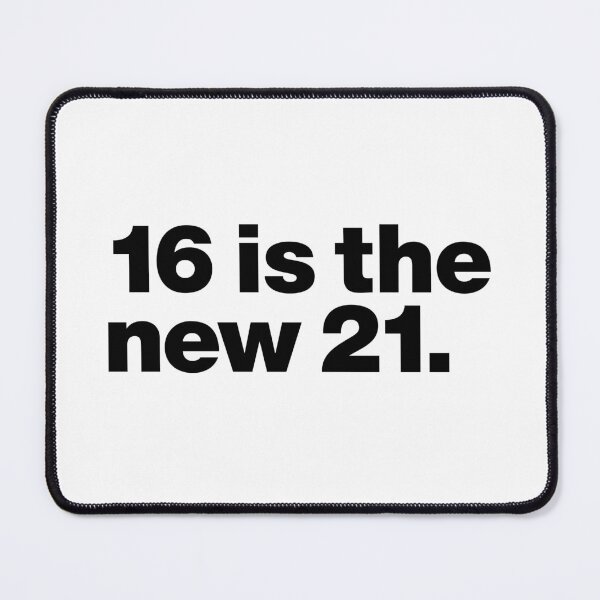 Item preview, 16 is the new 21 (black) designed and sold by dudethecreator.