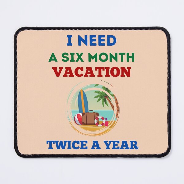 Item preview, I Need A Six Month Vacation Twice A Year designed and sold by BhavyaBathla.