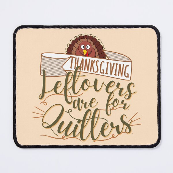 Item preview, Leftovers are for quitters, Funny Thanksgiving, Thanksgiving for family, Funny Thanksgiving dinner  designed and sold by Vibing-Right.