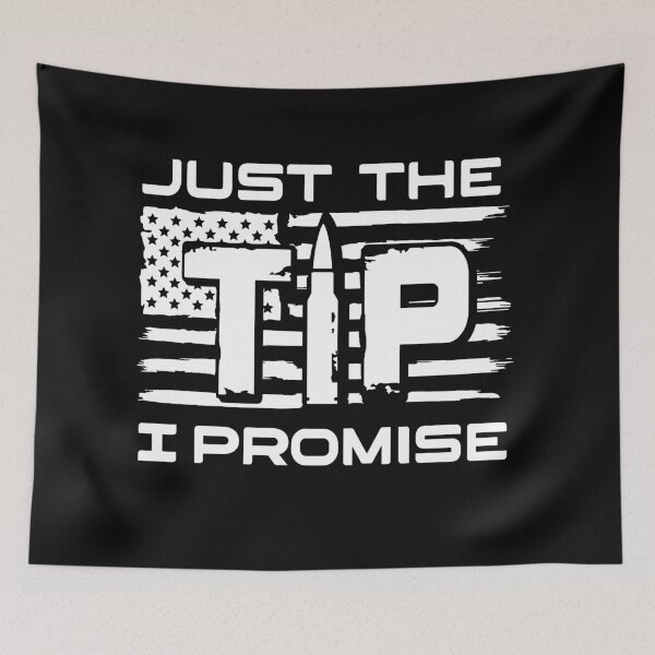 Item preview, Just The Tip I Promise Second Amendment Patriotic Usa Gun Rights designed and sold by henrydy.