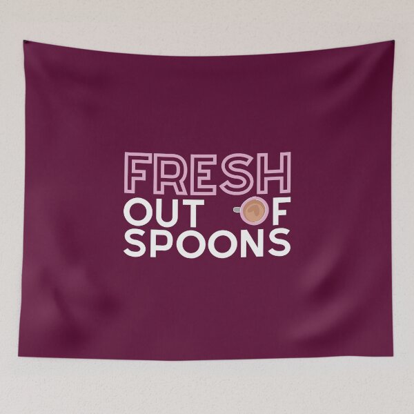 Item preview, FRESH Out Of Spoons - Spoonie designed and sold by SunnyAlloy.