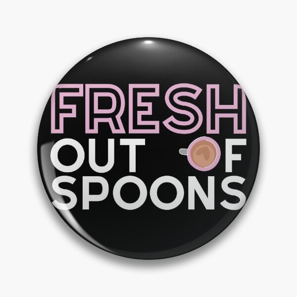 Item preview, FRESH Out Of Spoons - Spoonie designed and sold by SunnyAlloy.