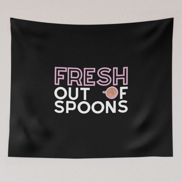 Item preview, FRESH Out Of Spoons - Spoonie designed and sold by SunnyAlloy.