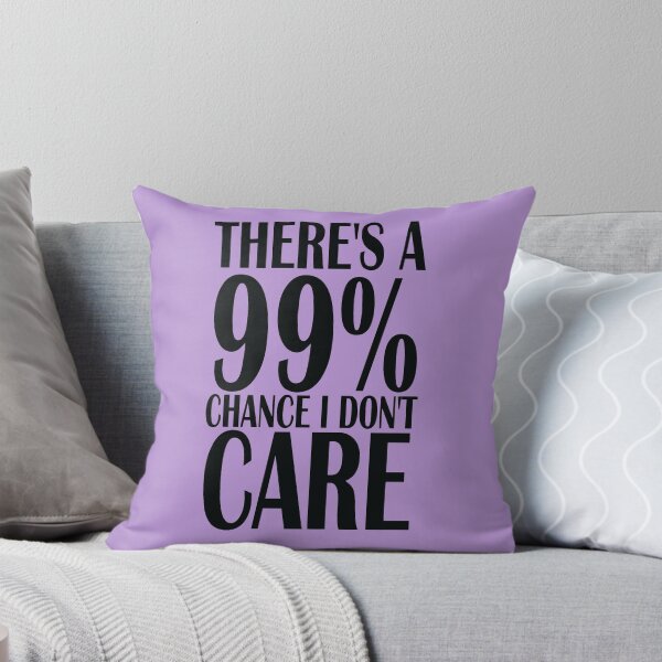 Item preview, Copy of There's a 99% chance I don't care designed and sold by sialharbi.