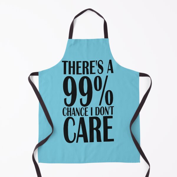 Item preview, Copy of There's a 99% chance I don't care designed and sold by sialharbi.
