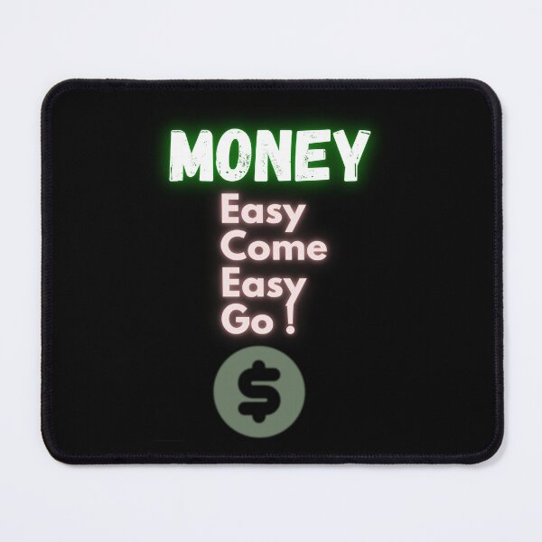 Item preview, Money is easy to come and easy to go designed and sold by MasterPiece.
